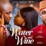 Water And Wine (2025 Nollywood Movie)